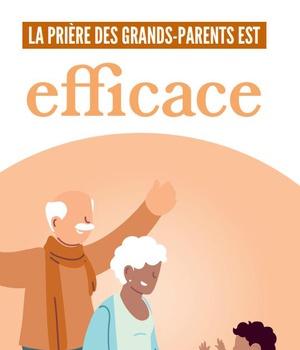 LA PRIERE DES GRANDS-PARENTS EST EFFICACE