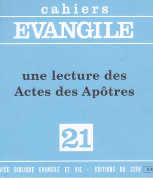 CAHIERS EVANGILE NUMERO 21 UNE LECTURE DES ACTES DES APOTRES