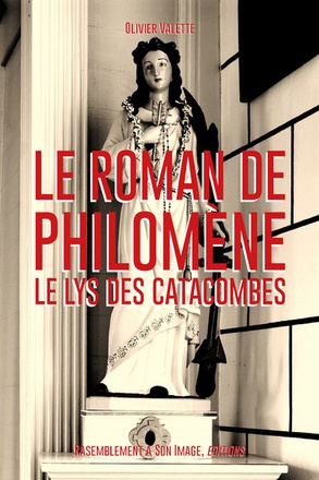 LE ROMAN DE SAINTE PHILOMENE, LE LYS DES CATACOMBES - L188
