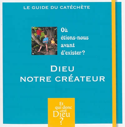 ET QUI DONC EST DIEU - MODULE 5 - ANIMATEUR - DIEU NOTRE CREATEUR
