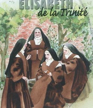 ELISABETH DE LA TRINITE, VIES DE LUMIERE