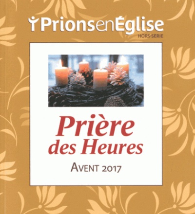 AVENT 2017, PRIERE DES HEURES