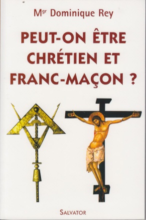 PEUT ON ETRE CHRETIEN ET FRANC MACON