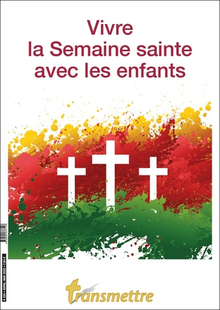 VIVRE LA SEMAINE SAINTE AVEC LES ENFANTS - EDITION ILLUSTREE