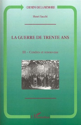 LA GUERRE DE TRENTE ANS - VOL03 - TOME 3. CENDRES ET RENOUVEAU