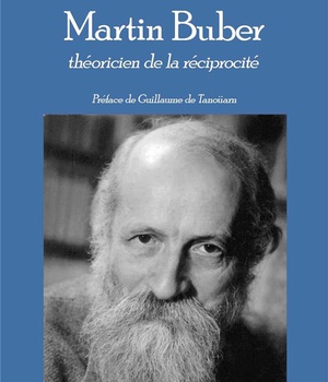 MARTIN BUBER - THEORICIEN DE LA RECIPROCITE
