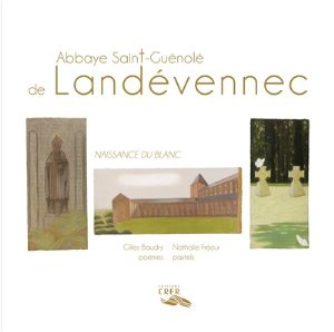 ABBAYE SAINT-GUENOLE DE LANDEVENNEC - NAISSANCE DU BLANC - ED.CRER
