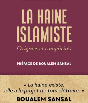 LA HAINE ISLAMISTE - ORIGINES ET COMPLICITES