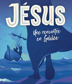 JESUS UNE RENCONTRE EN GALILEE