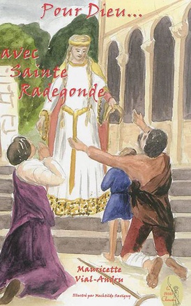 POUR DIEU... AVEC SAINTE RADEGONDE