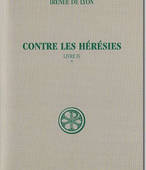 CONTRE LES HERESIES LIVRE IV T1 INTRODUCTION NOTES JUSTIFICATIVES TABLES