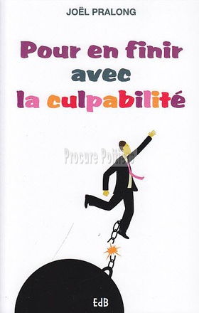 POUR EN FINIR AVEC LA CULPABILITE