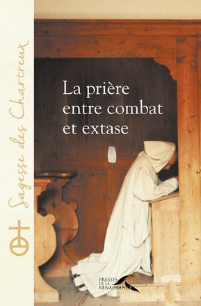 LA PRIERE, ENTRE COMBAT ET EXTASE