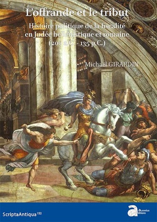 L'OFFRANDE ET LE TRIBUT - HISTOIRE POLITIQUE DE LA FISCALITE EN JUDEE HELLENISTIQUE ET ROMAINE (200