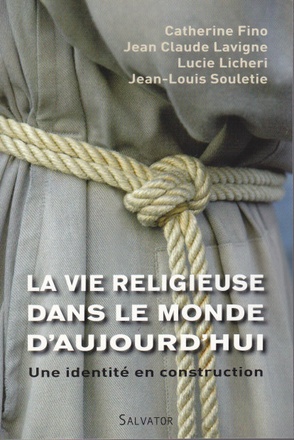 LA VIE RELIGIEUSE DANS LE MONDE D'AUJOURD'HUI, UNE IDENTITE EN CONSTRUCTION
