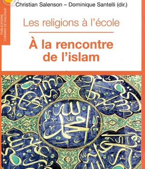 LES RELIGIONS A L'ECOLE, A LA RENCONTRE DE L'ISLAM