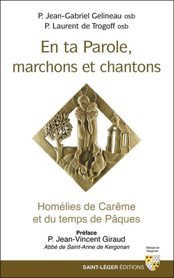 EN TA PAROLE, MARCHONS ET CHANTONS - HOMELIES DE CAREME ET DU TEMPS DE PAQUES