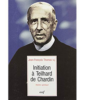 INITIATION A TEILHARD DE CHARDIN