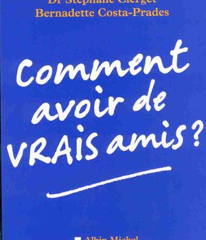 COMMENT AVOIR DE VRAIS AMIS ?