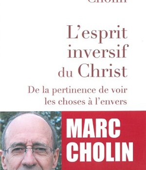 L'ESPRIT INVERSIF DU CHRIST - DE LA PERTINENCE DE VOIR LES CHOSES A LENVERS