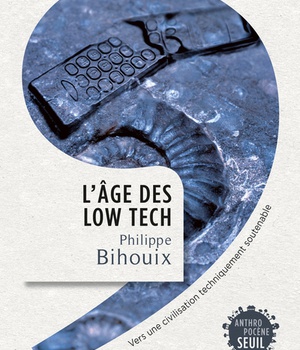 L'AGE DES LOW TECH - VERS UNE CIVILISATION TECHNIQUEMENT SOUTENABLE