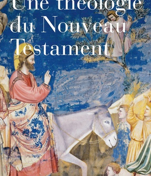 UNE THEOLOGIE DU NOUVEAU TESTAMENT