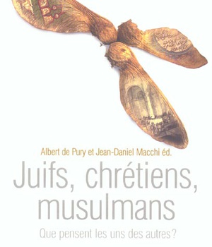 JUIFS, CHRETIENS, MUSULMANS - QUE PENSENT LES UNS DES AUTRES ?