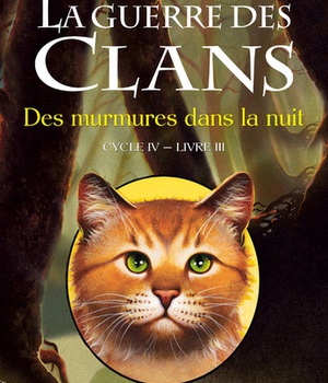 LA GUERRE DES CLANS - CYCLE IV LES SIGNES DU DESTIN - TOME 3 DES MURMURES DANS LA NUIT - VOL03