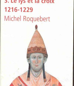 L'EPOPEE CATHARE T3 LE LYS ET LA CROIX 1216-1229 - VOL03