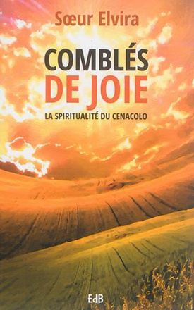COMBLES DE JOIE - LA SPIRITUALITE DU CENACOLO