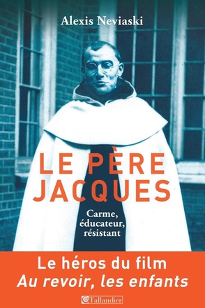 LE PERE JACQUES - CARME ET EDUCATEUR - RESISTANT ET DEPORTE