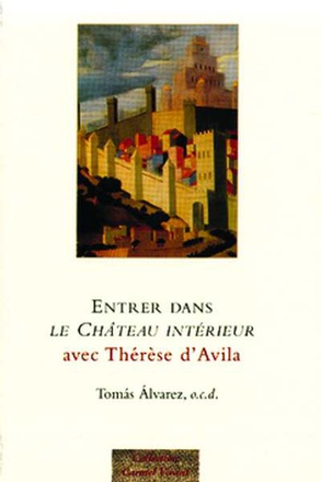 ENTRER DANS LE CHATEAU INTERIEUR AVEC THERESE D'AVILA
