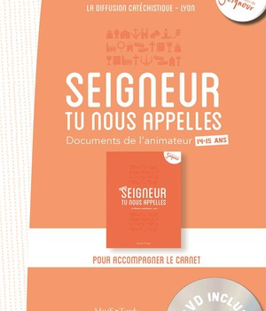 14-15 ANS - SEIGNEUR TU NOUS APPELLES DOCUMENT ANIMATEUR + DVD/ORANGE