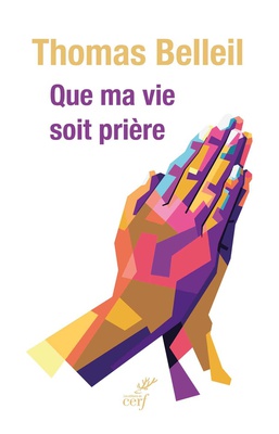 QUE MA VIE SOIT PRIERE