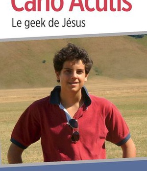 CARLO ACUTIS, LE GEEK DE JESUS - NOUVELLE BIOGRAPHIE, PRIER LE ROSAIRE AVEC CARLO ACUTIS