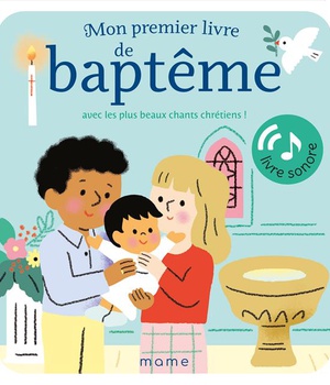 MON PREMIER LIVRE DE BAPTEME AVEC LES PLUS BEAUX CHANTS CHRETIENS ! LIVRE SONORE