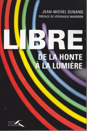 LIBRE, DE LA HONTE A LA LUMIERE