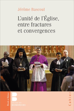L'UNITE DE L'EGLISE EN FRACTURES ET CONVERGENCES