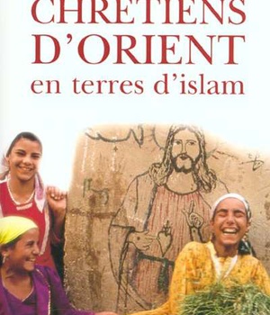 CHRETIENS D'ORIENT EN TERRES D'ISLAM