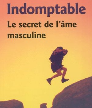 INDOMPTABLE - LE SECRET DE L'AME MASCULINE