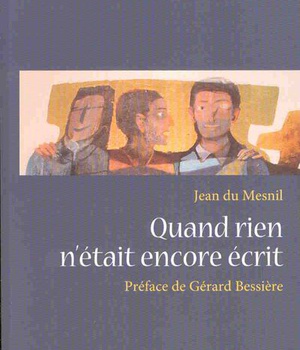 QUAND RIEN N'ETAIT ENCORE ECRIT