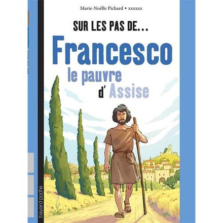 SUR LES PAS DE FRANCESCO, LE PAUVRE D'ASSISE
