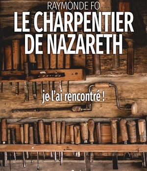 LE CHARPENTIER DE NAZARETH - JE LAI RENCONTRE!