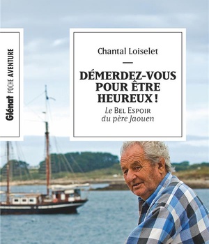 DEMERDEZ-VOUS POUR ETRE HEUREUX ! (POCHE) - LE BEL ESPOIR DU PERE JAOUEN