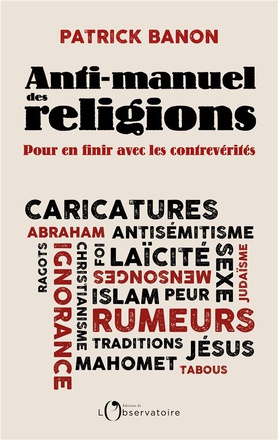 ANTI-MANUEL DES RELIGIONS - POUR EN FINIR AVEC LES CONTREVERITES