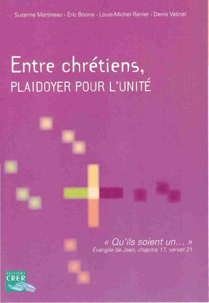 ENTRE CHRETIENS PLAIDOYER POUR L UNITE