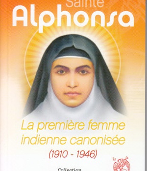 SAINTE ALPHONSA - LA PREMIERE FEMME INDIENNE CANONISEE (1910-1946)