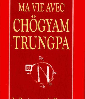 MA VIE AVEC CHOGYAM TRUNGPA - LE RUGISSEMENT DU DRAGON