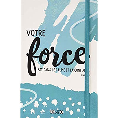 VOTRE FORCE EST DANS LE CALME ET LA CONFIANCE - CARNET DE NOTES
