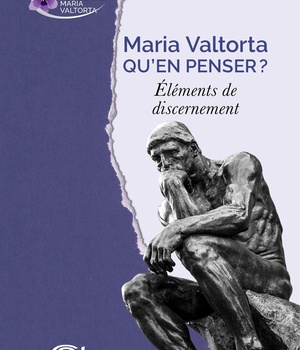 MARIA VALTORTA - QU'EN PENSER ? - ELEMENTS DE DISCERNEMENT
